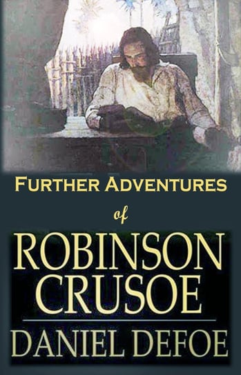Further Adventures of Robinson Crusoe Daniel Defoe