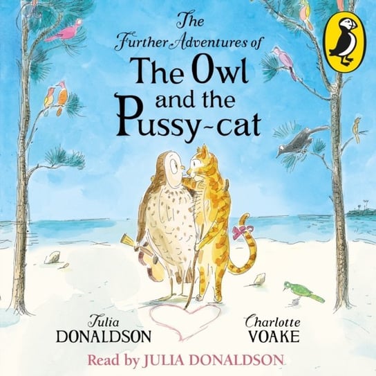 Further Adventures of the Owl and the Pussy-cat Voake Charlotte, Donaldson Julia