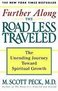 Further Along the Road Less Traveled: The Unending Journey Towards Spiritual Growth Peck Scott M.
