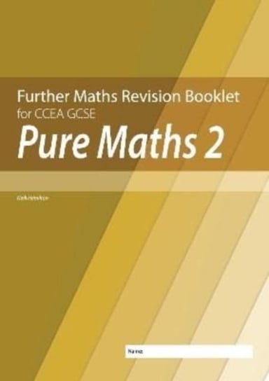 Further Mathematics Revision Booklet for CCEA GCSE: Pure Maths 2 Neill Hamilton