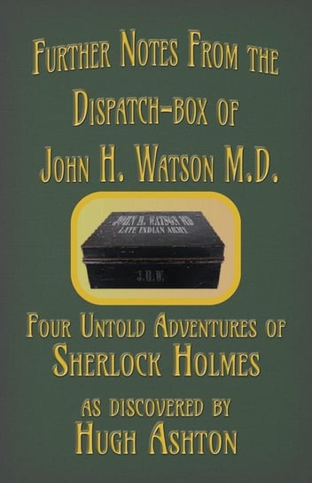 Further Notes from the Dispatch-Box of John H. Watson M.D. Hugh Ashton