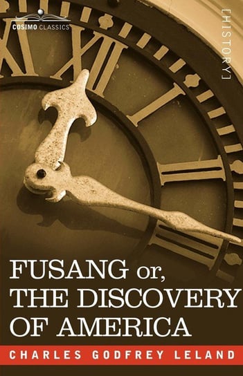 Fusang Or, the Discovery of America Leland Charles Godfrey