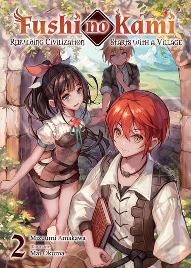 Fushi no Kami: Rebuilding Civilization Starts With a Village Volume 2 Mizuumi Amakawa