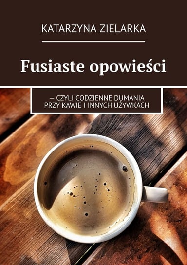 Fusiaste opowieści - ebook mobi Katarzyna Zielarka