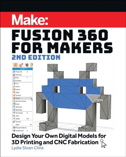 Fusion 360 for Makers, 2e. Design Your Own Digital Models for 3D Printing and CNC Fabrication Cline Lydia Sloan