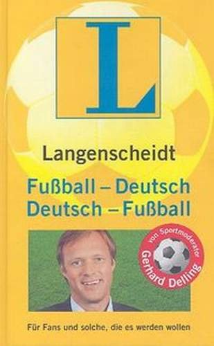 Fussball-Deutsch Deutsch-Fussball Fur Fans Und Solche, Die Es Werden Wollen Delling Gerhard