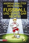 Fußball und ...: Fußball und sonst gar nichts! Margil Irene, Schluter Andreas
