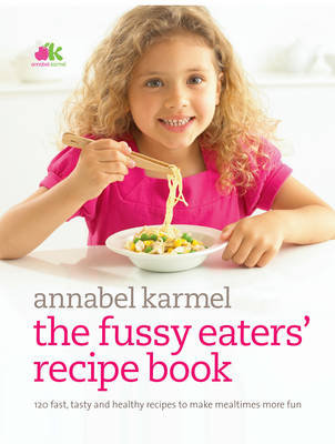 Fussy Eaters' Recipe Book Karmel Annabel