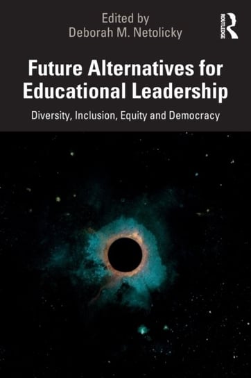 Future Alternatives for Educational Leadership. Diversity, Inclusion, Equity and Democracy Opracowanie zbiorowe