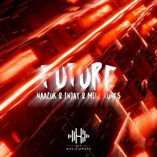 Future Mike Tunes & Injay, NAAZUK