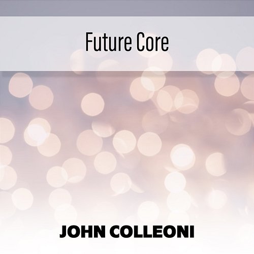 Future Core John Colleoni