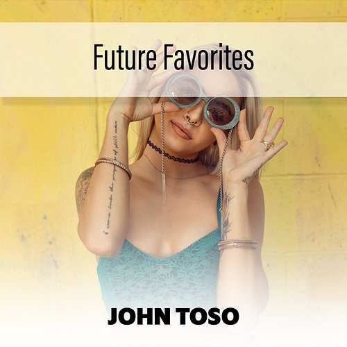 Future Favorites John Toso