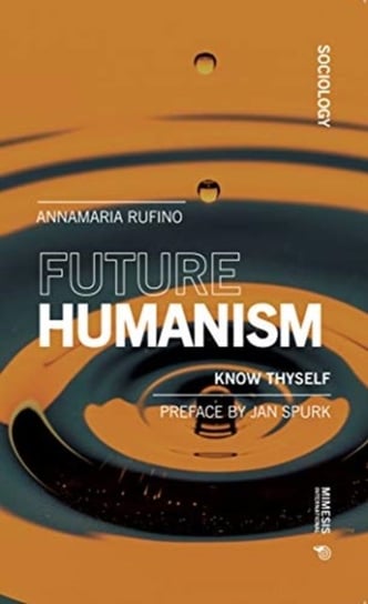 Future Humanism Know Thyself Anna Maria Rufino