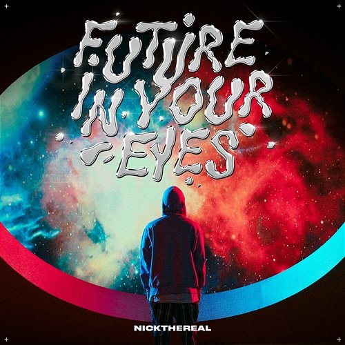 FUTURE IN YOUR EYES NICKTHEREAL
