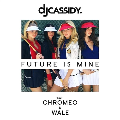 Future Is Mine DJ Cassidy