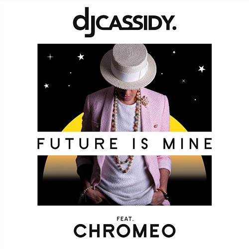 Future Is Mine (feat. Chromeo) DJ Cassidy