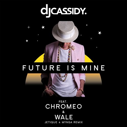 Future Is Mine (feat. Chromeo & Wale) DJ Cassidy