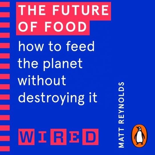 Future of Food (WIRED guides) McMillan Roy, Reynolds Matthew