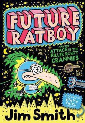 Future Ratboy and the Attack of the Killer Robot Grannies Smith Jim