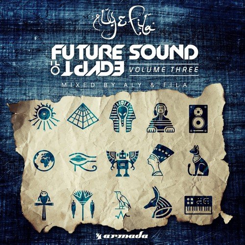 Future Sound Of Egypt. Volume 3 Aly & Fila