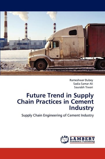 Future Trend in Supply Chain Practices in Cement Industry Dubey Rameshwar