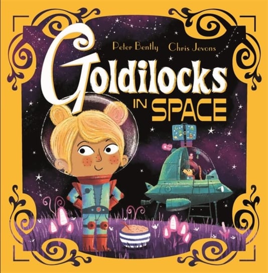 Futuristic Fairy Tales: Goldilocks in Space Peter Bently
