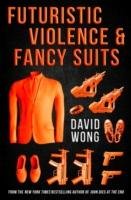 Futuristic Violence and Fancy Suits Wong David