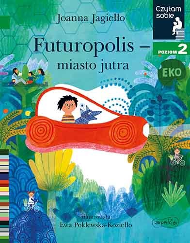 Futuropolis - miasto jutra. Czytam sobie Eko. Poziom 2 Jagiełło Joanna, Poklewska-Koziełło Ewa