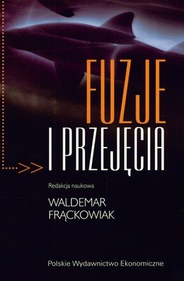 Fuzje i przejęcia Opracowanie zbiorowe