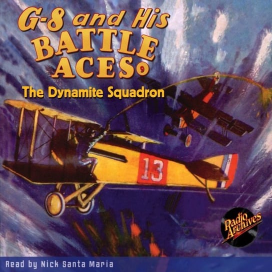 G-8 and His Battle Aces #9 The Dynamite Squadron Robert Jasper Hogan, Maria Nick Santa