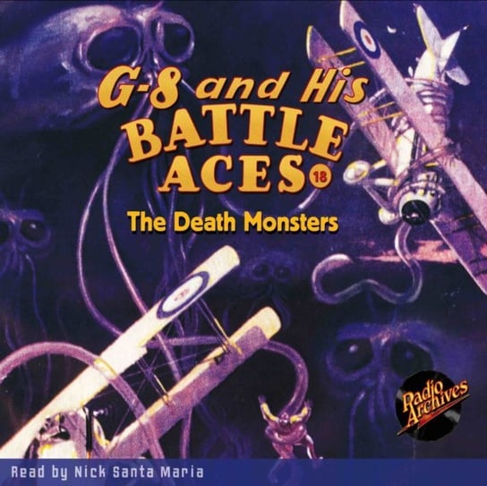 G-8 and His Battle Aces. Part 18. The Death Monsters Robert Jasper Hogan, Maria Nick Santa