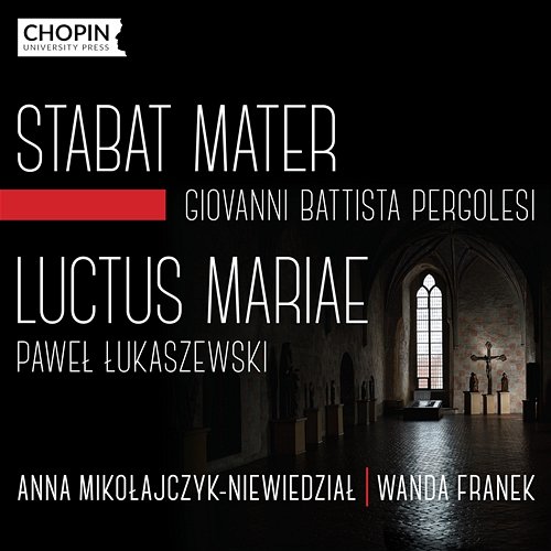 G.B. Pergolesi: Stabat Mater, P. Łukaszewski: Luctus Mariae Chopin University Press, Anna Mikołajczyk-Niewiedział, Wanda Franek