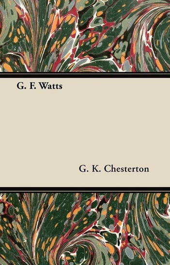 G. F. Watts Chesterton G. K.