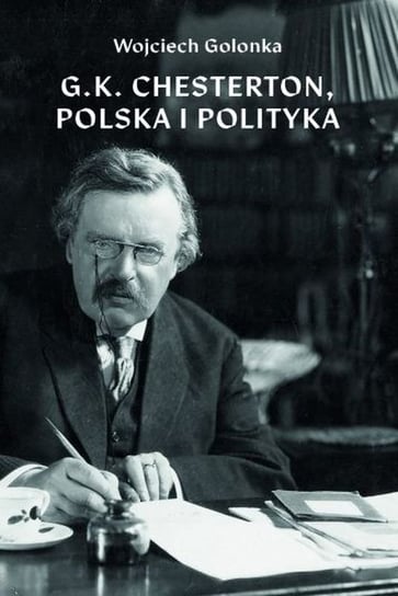 G. K. Chesterton. Polska i polityka Golonka Wojciech