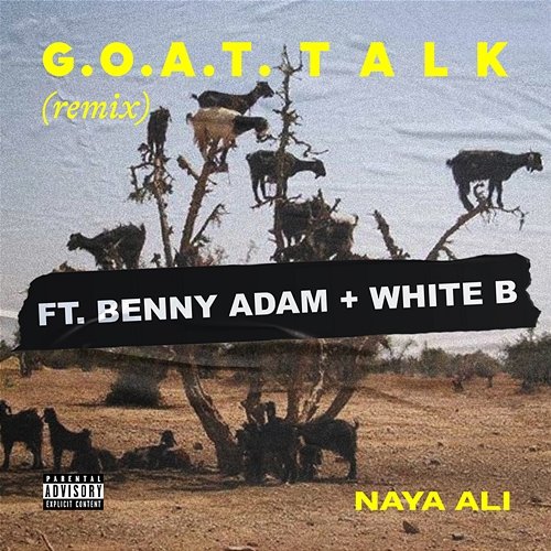 G.O.A.T. Talk Naya Ali feat. Benny Adam, White-B