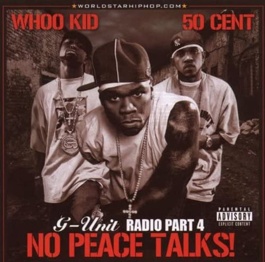 G-Unit Radio 4 No Peace Talks 50 Cent, Young Buck, Lloyd Banks, DJ Whoo Kid, Various Artists