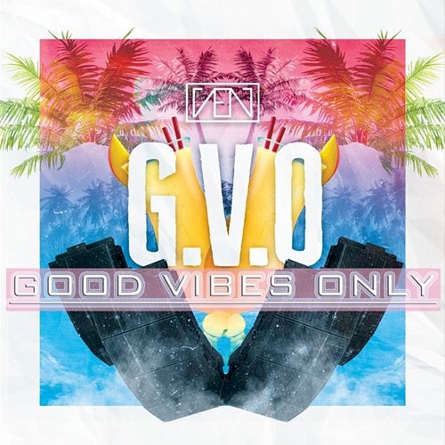 G.V.O. (Good Vibes Only) Big Ven