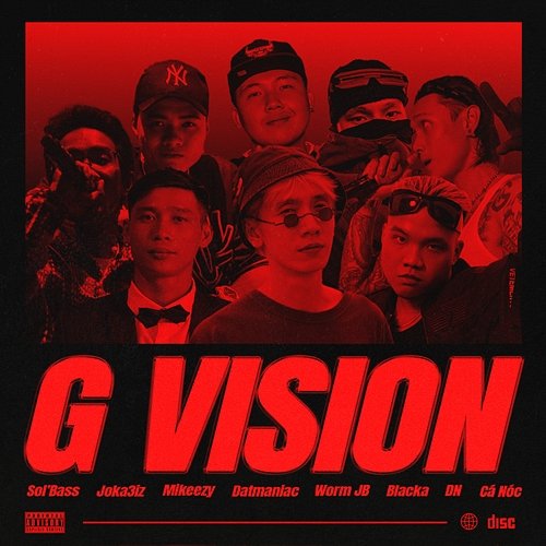 G.Vision Joka3iz, Worm JB, Mikeezy, Dn, Datmaniac, Cá Nóc & Blacka, Sol'bass