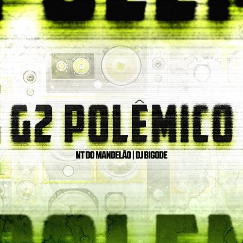 G2 Polêmico NT Do Mandelão & DJ Bigode Oficial