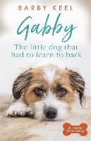 Gabby: The Little Dog that had to Learn to Bark Keel Barby
