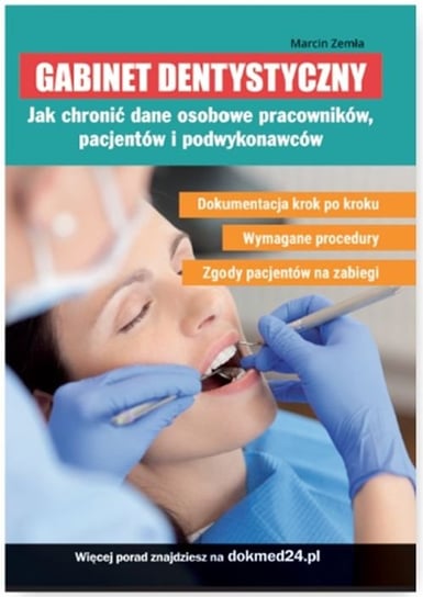 Gabinet dentystyczny. Jak chronić dane osobowe pracowników, pacjentów i podwykonawców Zemła Marcin