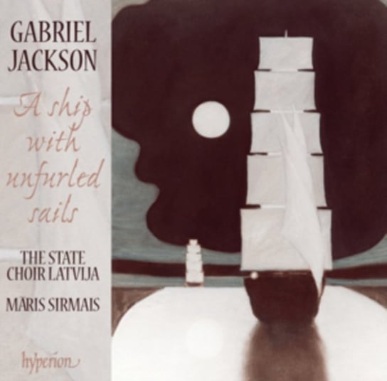 Gabriel Jackson: A Ship With Unfurled Sails Hyperion
