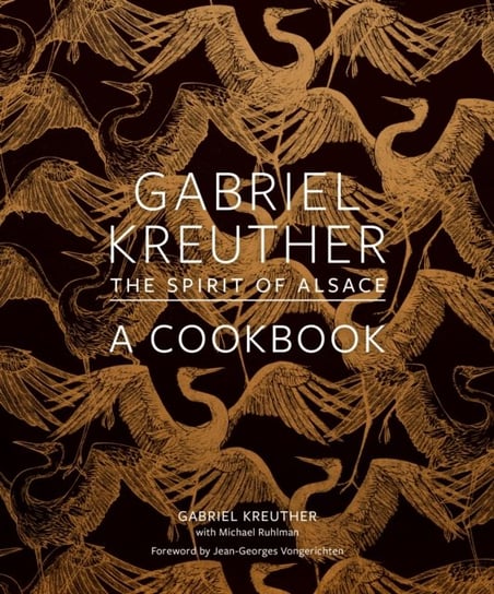 Gabriel Kreuther: The Spirit of Alsace, a Cookbook Opracowanie zbiorowe
