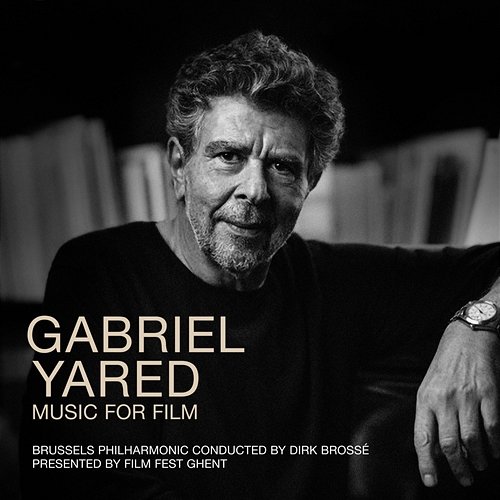 Gabriel Yared - Music For Film Brussells Philharmonic, Dirk Brossé