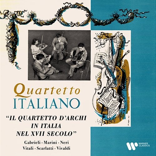 Gabrieli, Marini, Neri, Vitali, Scarlatti & Vivaldi: Il quartetto d'archi in Italia nel XVII secolo Quartetto Italiano