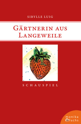 Gärtnerin aus Langeweile Verlag Monika Fuchs