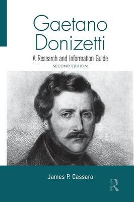 Gaetano Donizetti: A Research and Information Guide Cassaro James P.
