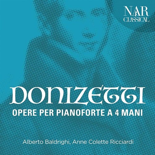 Gaetano Donizetti: Opere Per Pianoforte a 4 Mani Alberto Baldrighi, Anne Colette Ricciardi