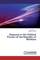 Gagauzia in the Political Process of the Republic of Moldova Putina Natalia, Bevziuc Victoria