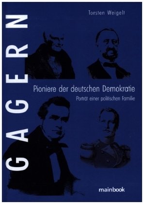 Gagern. Pioniere der deutschen Demokratie mainbook Verlag